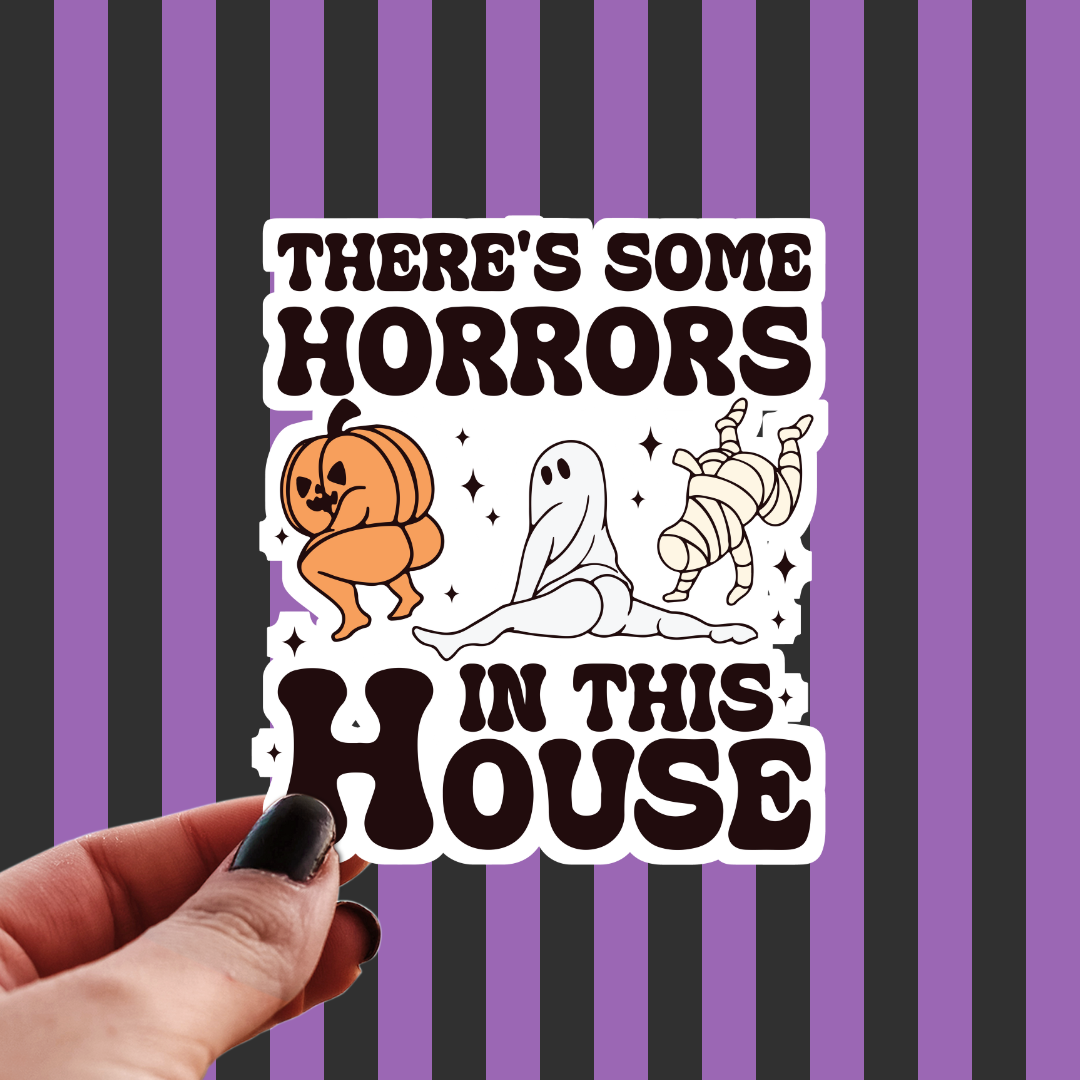 There’s Some Horrors in this House Sticker