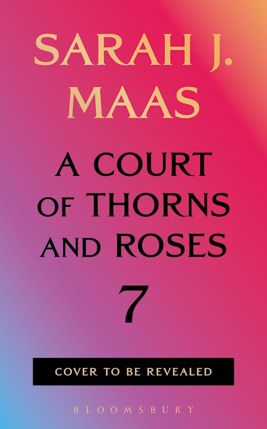 A Court of Thorns and Roses 7 PRE-ORDER