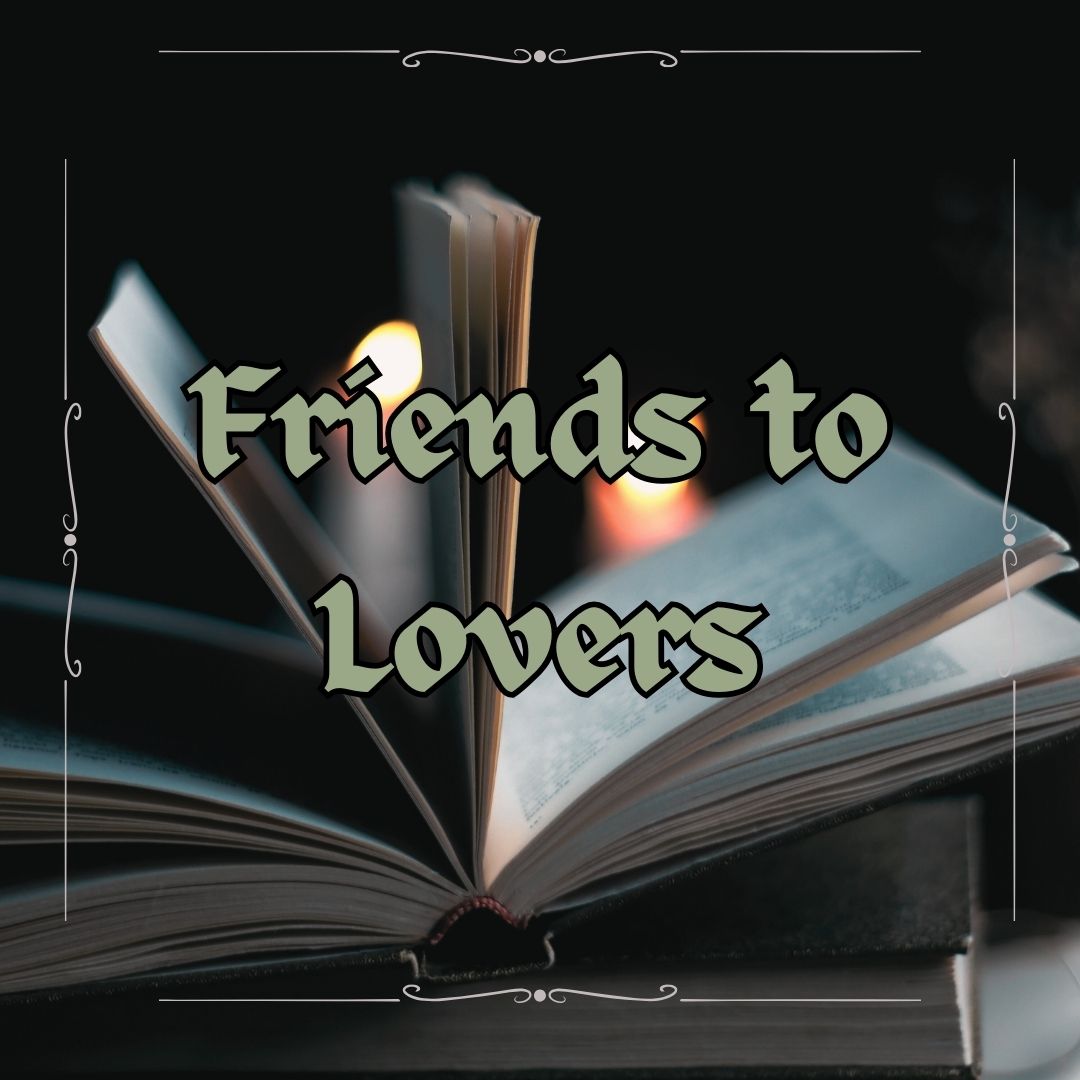 Friends to Lovers