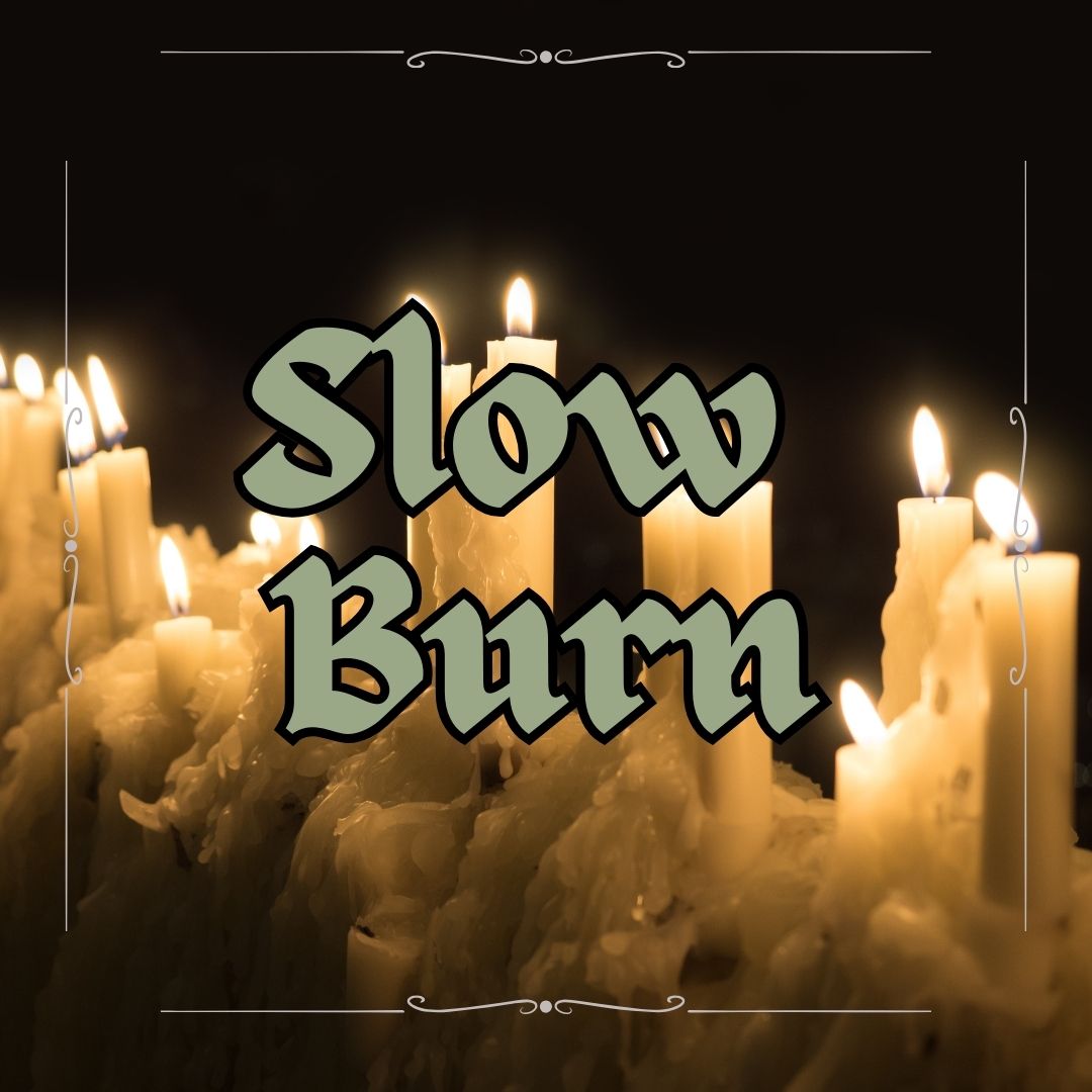 Slow Burn