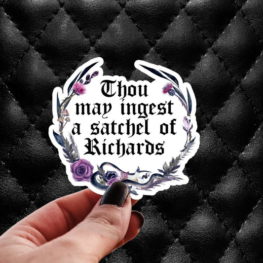 Thou May Ingest a Satchel of Richards Sticker