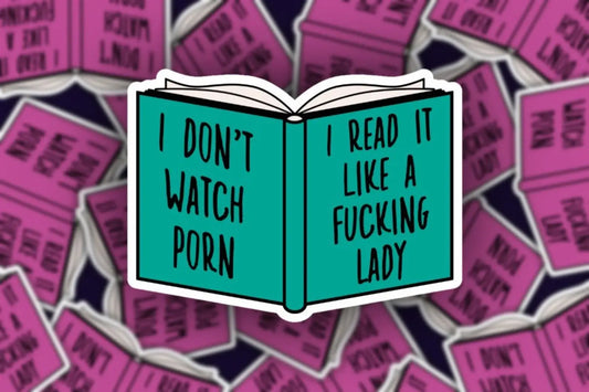 Don’t Watch Porn I Read it Like a Lady Sticker