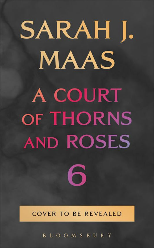 A Court of Thorns and Roses 6 PRE-ORDER