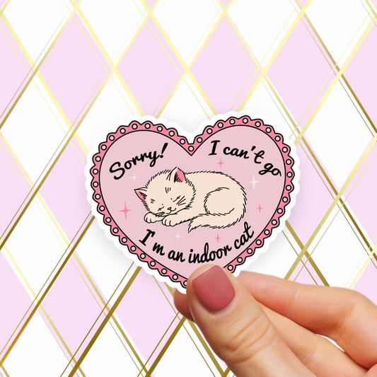 I'm an Indoor Cat Sticker, Sorry Can't Go, Funny Introvert